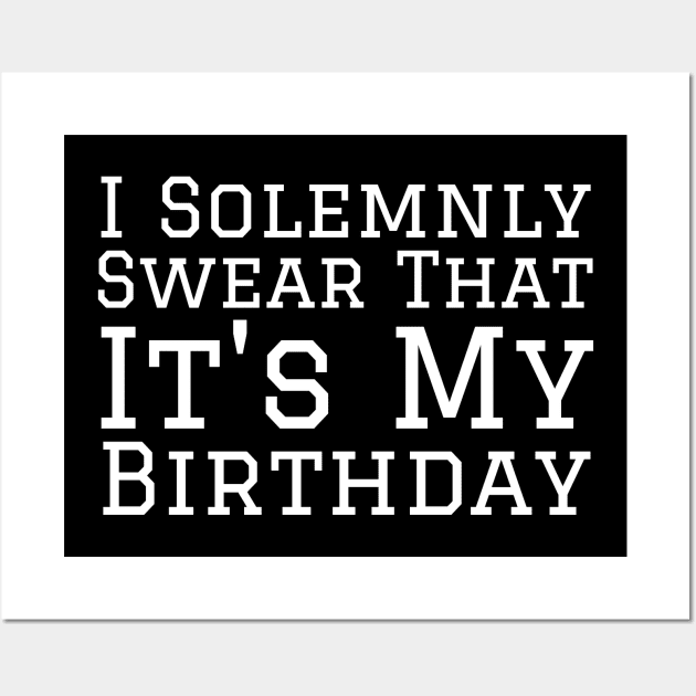 I solemnly Swear It's My birthday Wall Art by HobbyAndArt